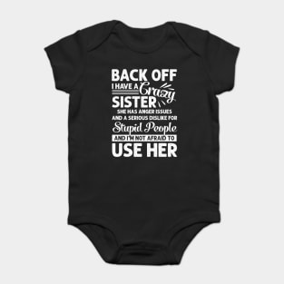 Funny Sister T-Shirt Back Off I Have A Crazy Sister Baby Bodysuit